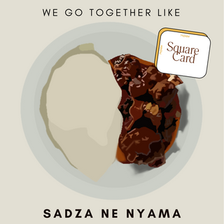 We go together Like Sadza Ne Nyama