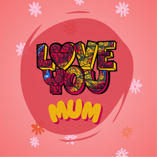 Love you Mum